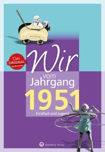 Wir vom Jahrgang 1951 Kindheit und Jugend