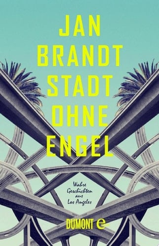 Stadt ohne Engel Wahre Geschichten aus Los Angeles