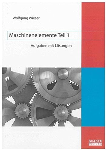 Maschinenelemente Teil 1 Aufgaben mit Lösungen