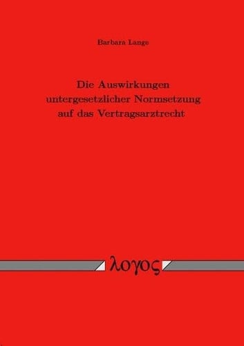 Die Auswirkungen untergesetzlicher Normsetzung auf das Vertragsarztrecht