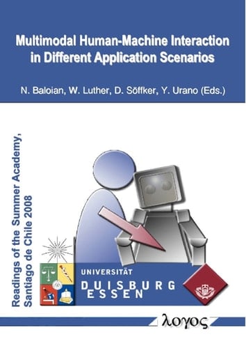 Multimodal Human Machine Interaction in Different Application Scenarios International DAAD-PhD Summer Academy at the University of Chile, Santiago de Chile, August 27 to September 10, 2008 ; Revised Contributions