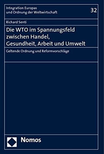 Die WTO im Spannungsfeld zwischen Handel, Gesundheit, Arbeit und Umwelt: Geltende Ordnung und Reformvorschläge