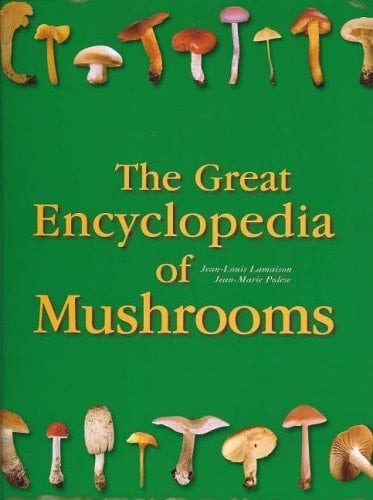 The Great Encyclopedia of Mushrooms