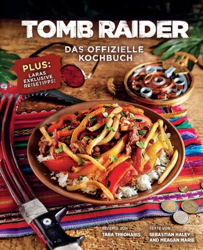 Tomb Raider: Das offizielle Kochbuch Plus: Laras exklusive Reisetipps