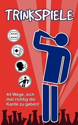 Trinkspiele 44 Wege, sich mal richtig die Kante zu geben!
