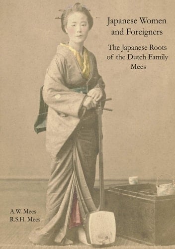 Japanese Women and Foreigners in Meiji Japan Japanese Roots of the Dutch Family Mees