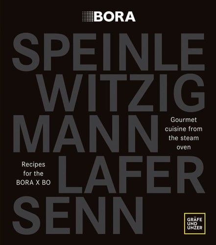 Gourmet Cuisine from the Steam Oven Recipes for the BORA X BO
