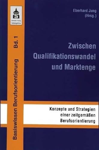 Zwischen Qualifikationswandel und Marktenge Konzepte und Strategien einer zeitgemäßen Berufsorientierung