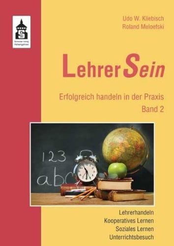 LehrerSein 2 Erfolgreich handeln in der Praxis. Lehrerhandeln; Kooperatives Lernen; Soziales Lernen; Unterrichtsbesuch