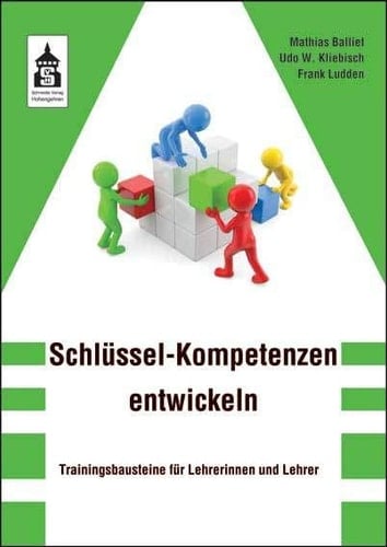 Schlüssel-Kompetenzen entwickeln Trainingsbausteine für Lehrerinnen und Lehrer