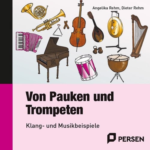 Von Pauken und Trompeten handlungsorientierte Materialien zur Instrumentenkunde ; Kopiervorlagen für die 3. bis 6. Klasse