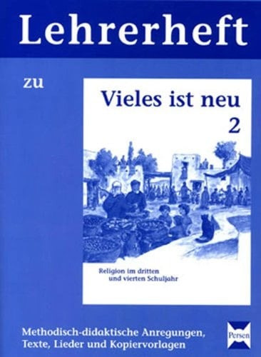 Vieles ist neu Methodisch-didaktische Anregungen, Texte, Lieder und Kopiervorlagen