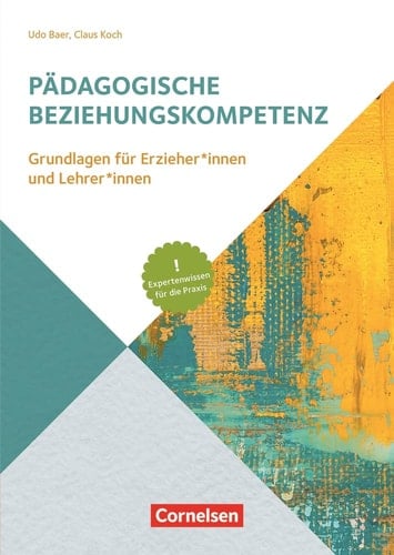 Handbuch pädagogische Beziehungskompetenz Grundlagen für Erzieher*innen und Lehrer*innen