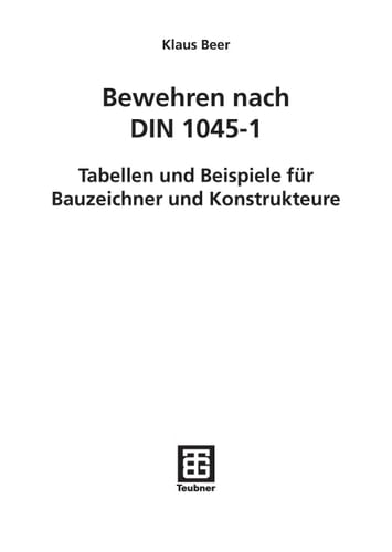 Bewehren nach DIN 1045-1 Tabellen und Beispiele für Bauzeichner und Konstrukteure