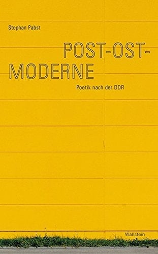 Post-Ost-Moderne Poetik nach der DDR