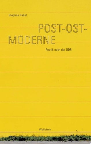Post-Ost-Moderne Poetik nach der DDR
