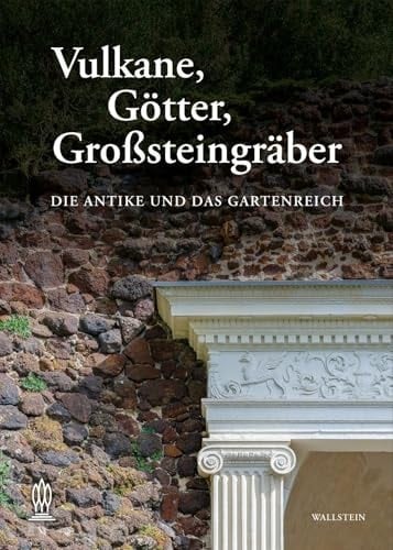 Vulkane, Götter, Großsteingräber die Antike und das Gartenreich