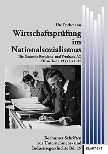 Wirtschaftsprüfung im Nationalsozialismus die Deutsche Revisions- und Treuhand AG (Treuarbeit) 1933 bis 1945