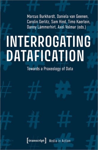 Interrogating Datafication Towards a Praxeology of Data