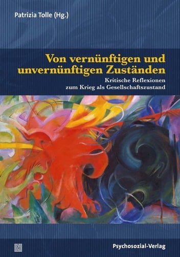Von vernünftigen und unvernünftigen Zuständen kritische Reflexionen zum Krieg als Gesellschaftszustand
