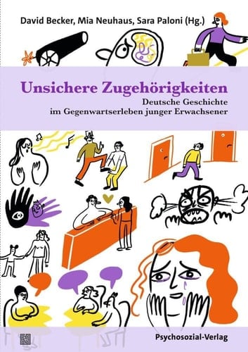 Unsichere Zugehörigkeiten deutsche Geschichte im Gegenwartserleben junger Erwachsener