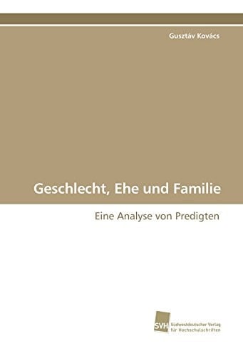 Geschlecht, Ehe und Familie Eine Analyse von Predigten