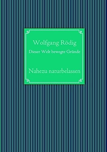 Dieser Welt Bewegte Gründe