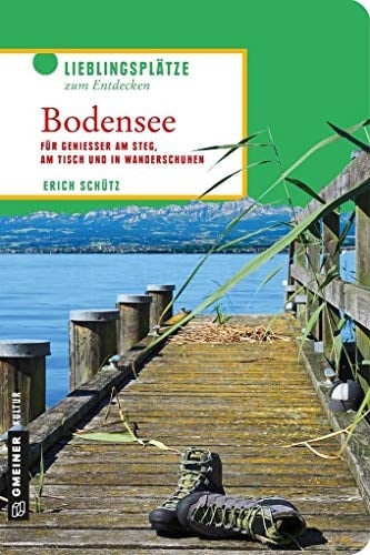 Bodensee für Geniesser am Steg, am Tisch und in Wanderschuhen