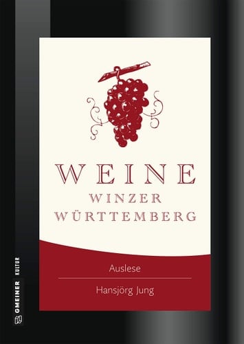 Weine Winzer Württemberg zwischen Heilbronner Land und Bodensee