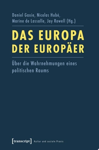 Das Europa der Europäer Über die Wahrnehmungen eines politischen Raums