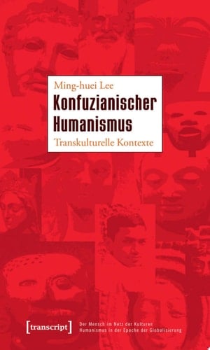 Konfuzianischer Humanismus Transkulturelle Kontexte