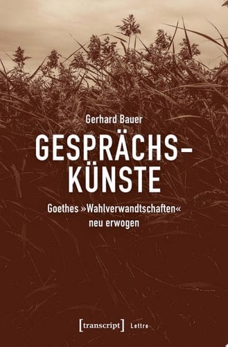 Gesprächskünste Goethes »Wahlverwandtschaften« neu erwogen