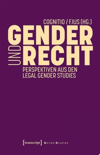 Gender und Recht Perspektiven aus den Legal Gender Studies