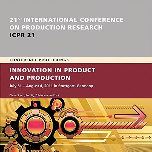 Innovation in Product and Production Conference Proceedings ; July 31 - August 4, 2011 in Stuttgart, Germany