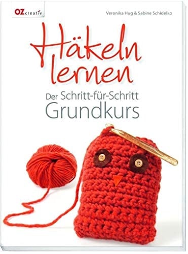 Häkeln lernen der Schritt-für-Schritt-Grundkurs