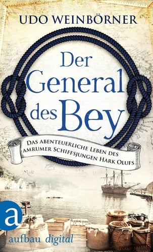 Der General des Bey - Das abenteuerliche Leben des Schiffsjungen Hark Olufs
