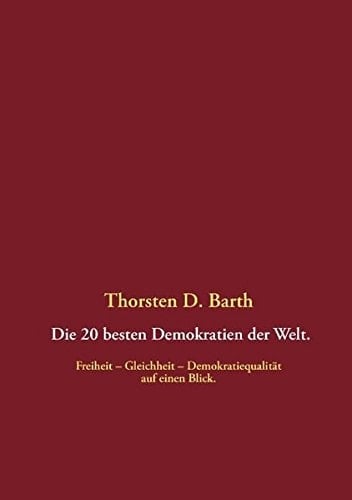 Die 20 besten Demokratien der Welt Freiheit – Gleichheit – Demokratiequalität auf einen Blick