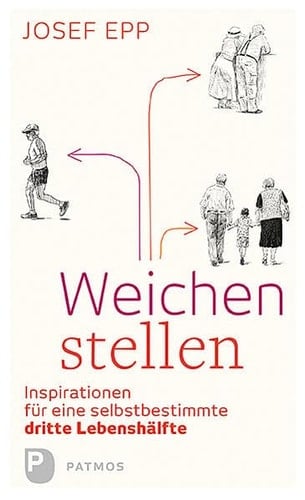 Weichen stellen Inspirationen für eine selbstbestimmte dritte Lebenshälfte