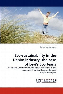 Eco-Sustainability in the Denim Industry The Case of Levi's Eco Jeans