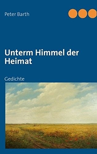 Unterm Himmel der Heimat Gedichte