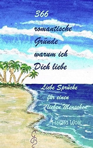 366 romantische Gründe warum ich Dich liebe Liebe Sprüche für einen lieben Menschen