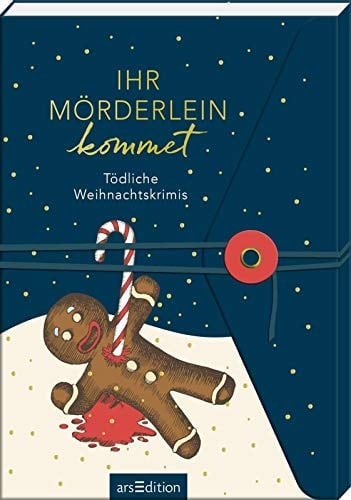 Ihr Mörderlein kommet Tödliche Weihnachtskrimis