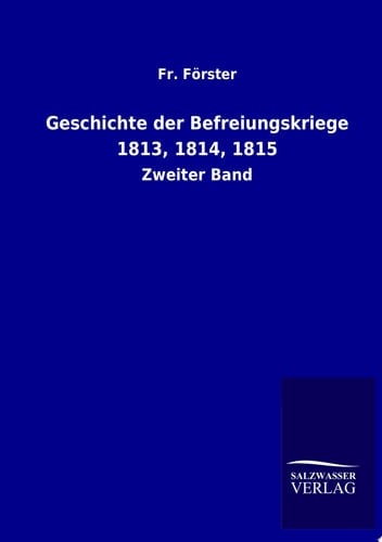 Geschichte Der Befreiungskriege 1813, 1814, 1815