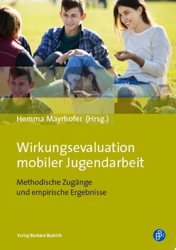 Wirkungsevaluation mobiler Jugendarbeit Methodische Zugänge und empirische Ergebnisse
