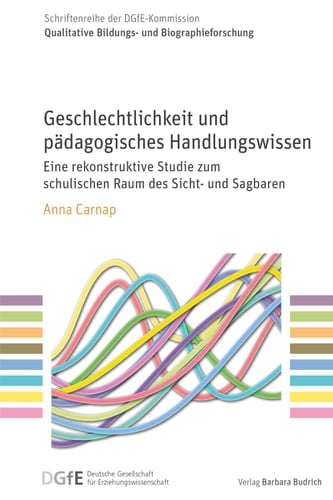 Geschlechtlichkeit und pädagogisches Handlungswissen: Eine rekonstruktive Studie zum schulischen Raum des Sicht- und Sagbaren (Schriftenreihe der DGfE-Kommission ... und Biographieforschung 8) (German Edition)