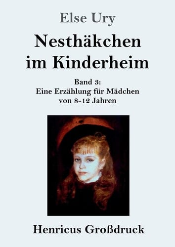 Nesthäkchen im Kinderheim (Großdruck) Band 3 Eine Erzählung für Mädchen von 8-12 Jahren