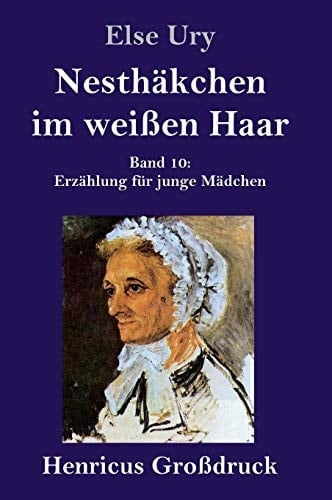 Nesthäkchen im weißen Haar (Großdruck) Band 10 Erzählung für junge Mädchen