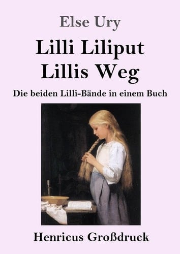 Lilli Liliput / Lillis Weg (Großdruck) Die beiden Lilli-Bände in einem Buch