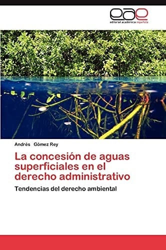 La Concesión de Aguas Superficiales en El Derecho Administrativo