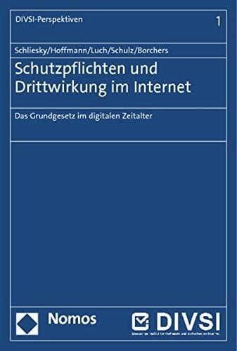 Schutzpflichten und Drittwirkung im Internet das Grundgesetz im digitalen Zeitalter